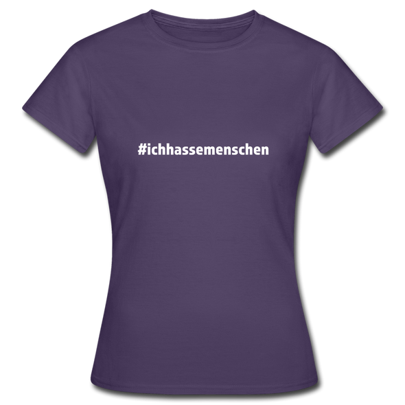 Frauen T-Shirt: Ich hasse Menschen (#ichhassemenschen) - Dunkellila