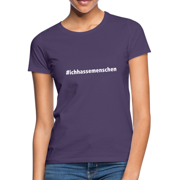 Frauen T-Shirt: Ich hasse Menschen (#ichhassemenschen) - Dunkellila