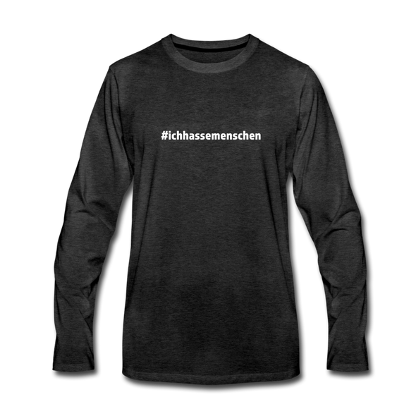 Männer Premium Langarmshirt: Ich hasse Menschen (#ichhassemenschen) - Anthrazit