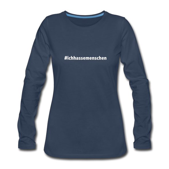Frauen Premium Langarmshirt: Ich hasse Menschen (#ichhassemenschen) - Navy