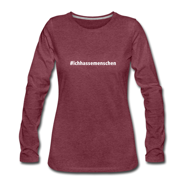Frauen Premium Langarmshirt: Ich hasse Menschen (#ichhassemenschen) - Bordeauxrot meliert
