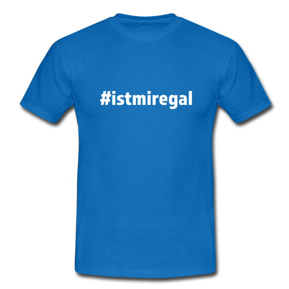 Männer T-Shirt: Ist mir egal (#istmiregal) - Royalblau