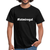 Männer T-Shirt: Ist mir egal (#istmiregal) - Schwarz