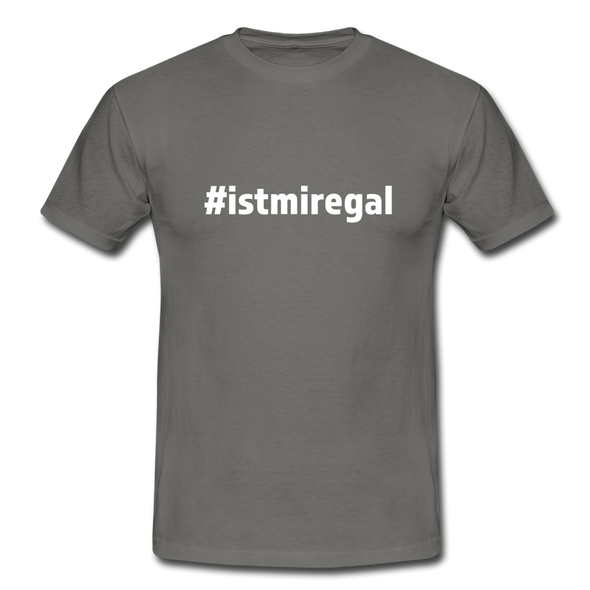 Männer T-Shirt: Ist mir egal (#istmiregal) - Graphit