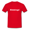Männer T-Shirt: Ist mir egal (#istmiregal) - Rot