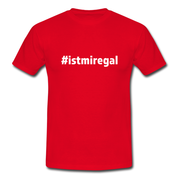 Männer T-Shirt: Ist mir egal (#istmiregal) - Rot
