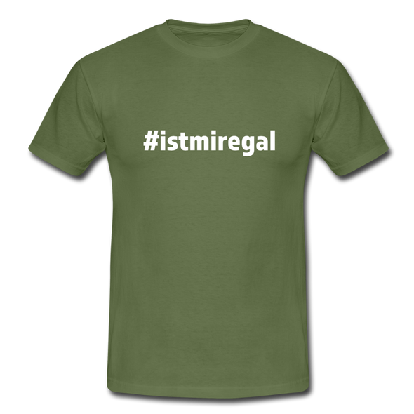 Männer T-Shirt: Ist mir egal (#istmiregal) - Militärgrün