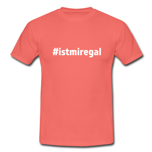 Männer T-Shirt: Ist mir egal (#istmiregal) - Koralle