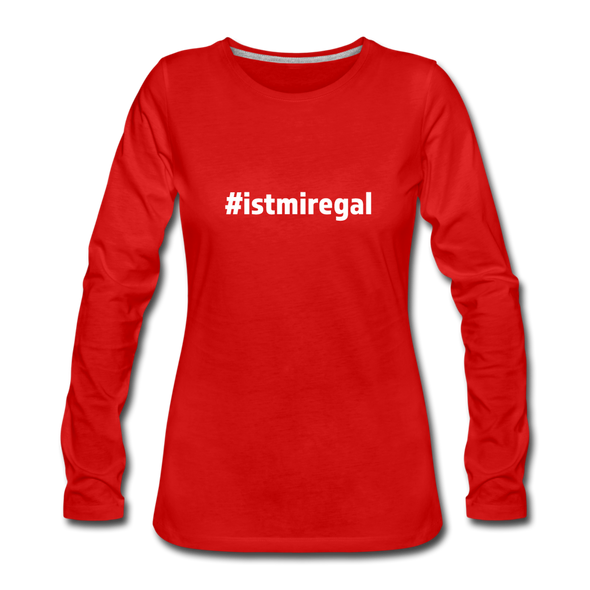 Frauen Premium Langarmshirt: Ist mir egal (#istmiregal) - Rot