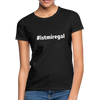 Frauen T-Shirt: Ist mir egal (#istmiregal) - Schwarz