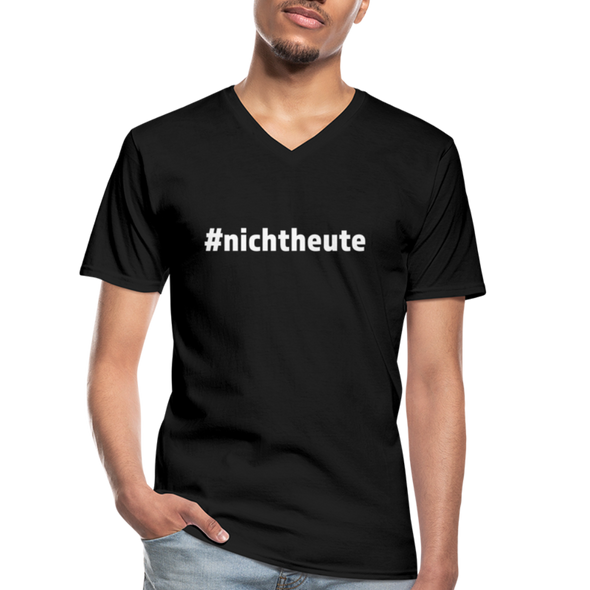 Männer-T-Shirt mit V-Ausschnitt: Nicht heute (#nichtheute) - Schwarz