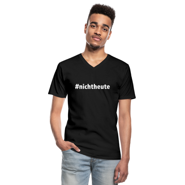 Männer-T-Shirt mit V-Ausschnitt: Nicht heute (#nichtheute) - Schwarz