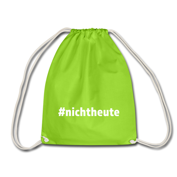 Turnbeutel: Nicht heute (#nichtheute) - Neongrün