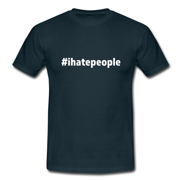 Männer T-Shirt: I hate people (#ihatepeople) - Navy