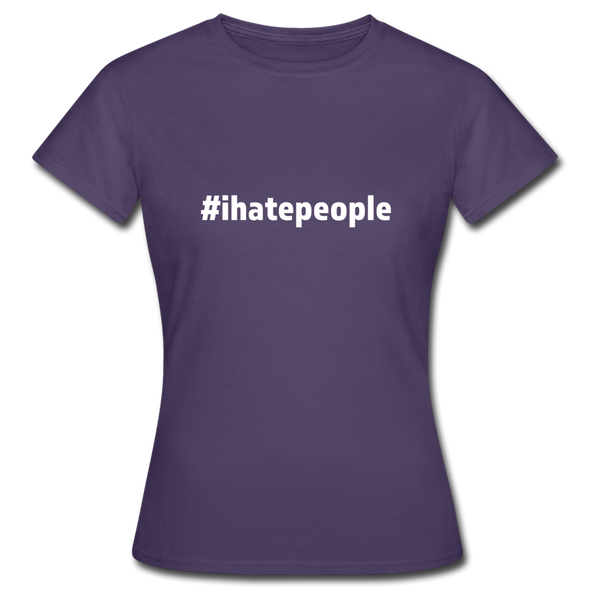 Frauen T-Shirt: I hate people (#ihatepeople) - Dunkellila