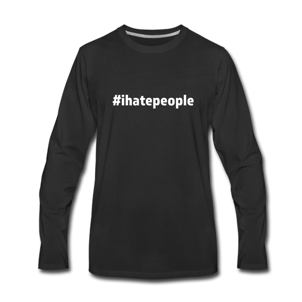 Männer Premium Langarmshirt: I hate people (#ihatepeople) - Schwarz