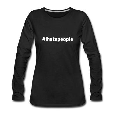 Frauen Premium Langarmshirt: I hate people (#ihatepeople) - Schwarz