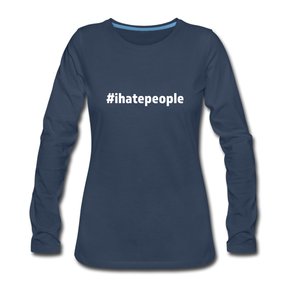 Frauen Premium Langarmshirt: I hate people (#ihatepeople) - Navy