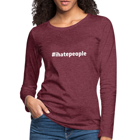 Frauen Premium Langarmshirt: I hate people (#ihatepeople) - Bordeauxrot meliert