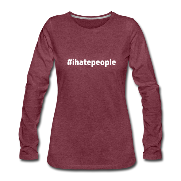 Frauen Premium Langarmshirt: I hate people (#ihatepeople) - Bordeauxrot meliert