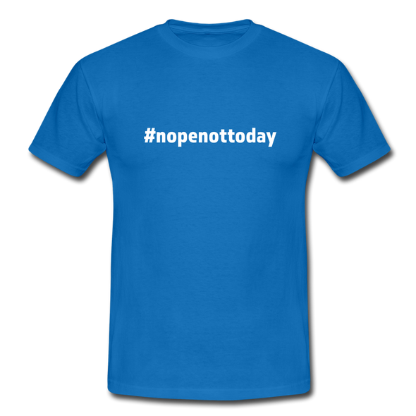 Männer T-Shirt: Nope, not today (#nopenottoday) - Royalblau
