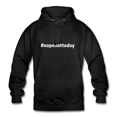 Unisex Hoodie: Nope, not today (#nopenottoday) - Schwarz