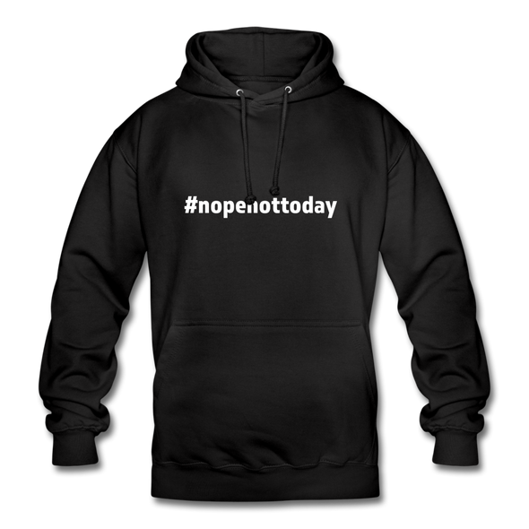 Unisex Hoodie: Nope, not today (#nopenottoday) - Schwarz