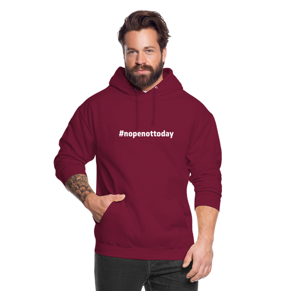 Unisex Hoodie: Nope, not today (#nopenottoday) - Bordeaux