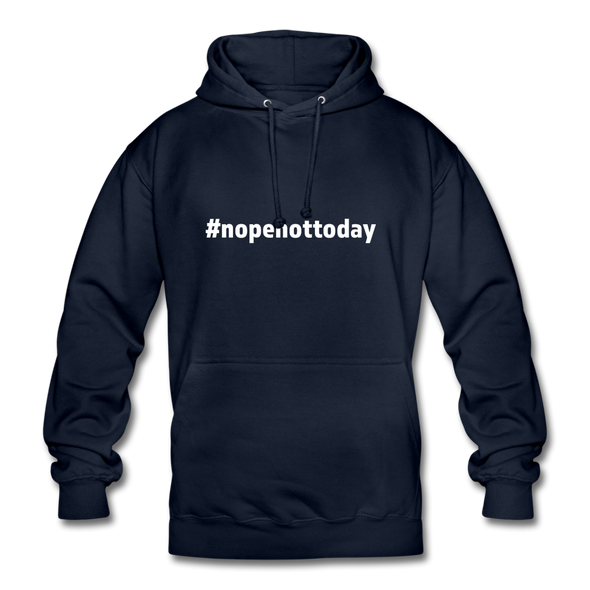 Unisex Hoodie: Nope, not today (#nopenottoday) - Navy