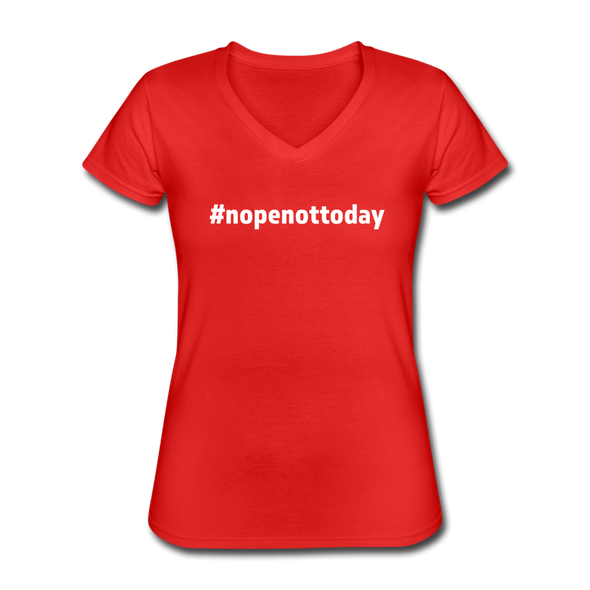 Frauen-T-Shirt mit V-Ausschnitt: Nope, not today (#nopenottoday) - Rot