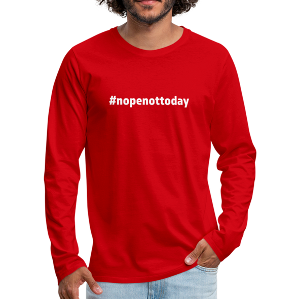 Männer Premium Langarmshirt: Nope, not today (#nopenottoday) - Rot