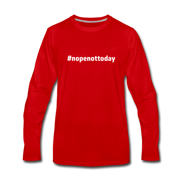Männer Premium Langarmshirt: Nope, not today (#nopenottoday) - Rot