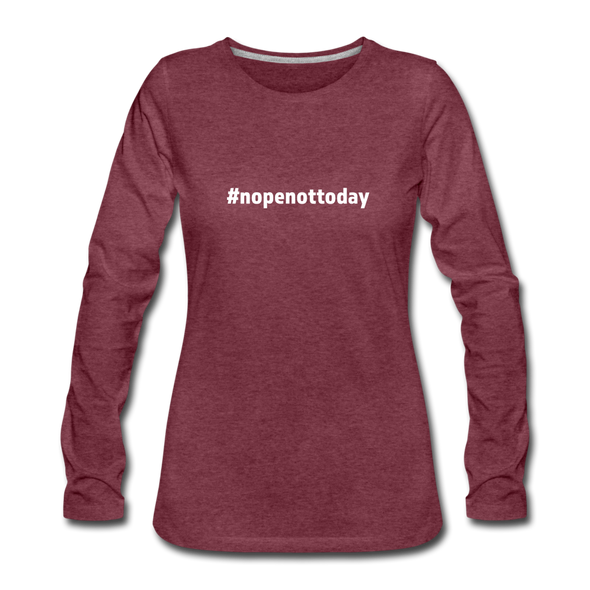 Frauen Premium Langarmshirt: Nope, not today (#nopenottoday) - Bordeauxrot meliert