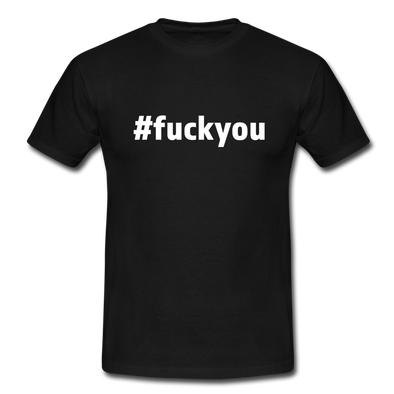 Männer T-Shirt: Fuck you (#fuckyou) - Schwarz