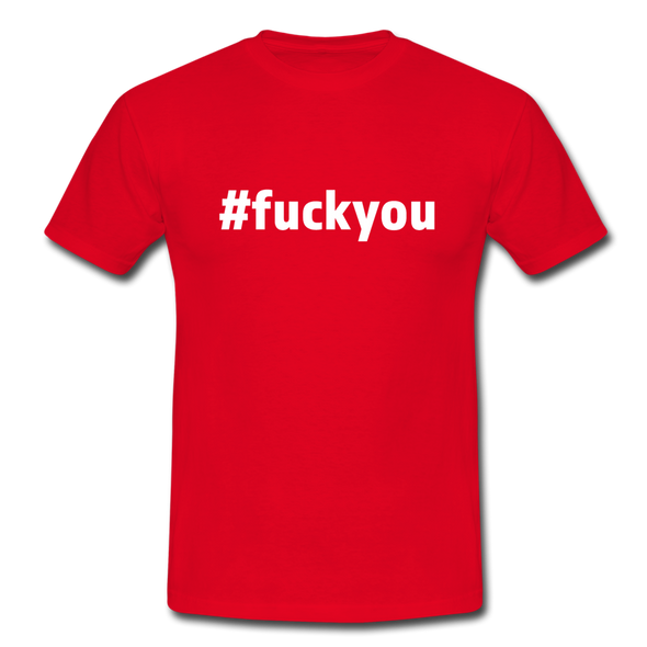 Männer T-Shirt: Fuck you (#fuckyou) - Rot