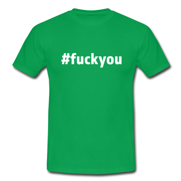 Männer T-Shirt: Fuck you (#fuckyou) - Kelly Green