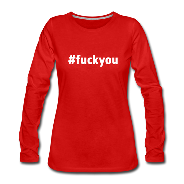 Frauen Premium Langarmshirt: Fuck you (#fuckyou) - Rot