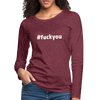 Frauen Premium Langarmshirt: Fuck you (#fuckyou) - Bordeauxrot meliert