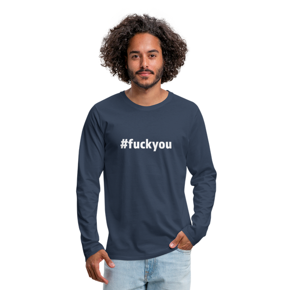 Männer Premium Langarmshirt: Fuck you (#fuckyou) - Navy