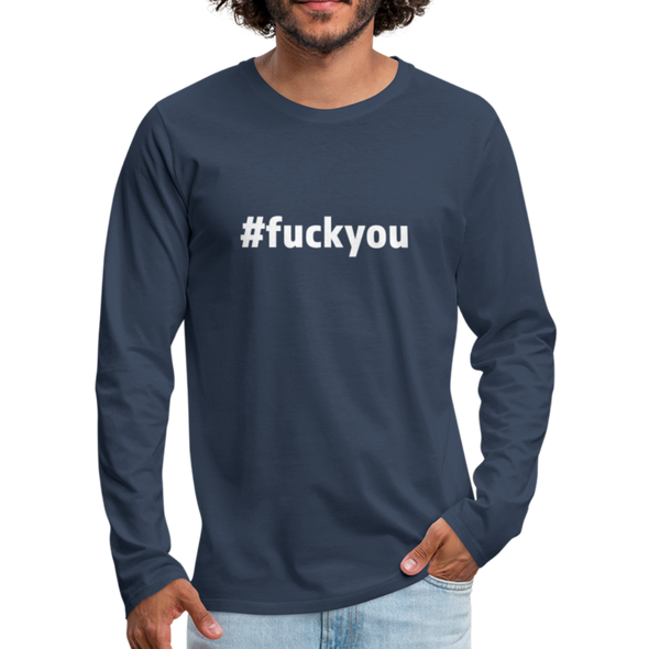 Männer Premium Langarmshirt: Fuck you (#fuckyou) - Navy