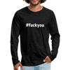 Männer Premium Langarmshirt: Fuck you (#fuckyou) - Anthrazit