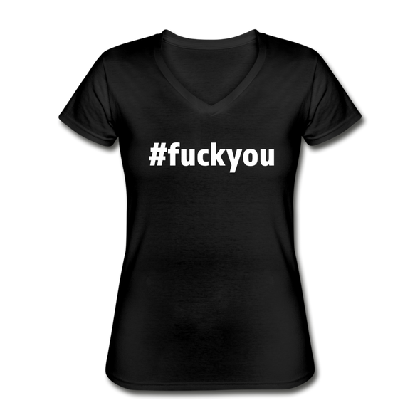 Frauen-T-Shirt mit V-Ausschnitt: Fuck you (#fuckyou) - Schwarz