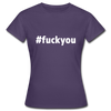 Frauen T-Shirt: Fuck you (#fuckyou) - Dunkellila
