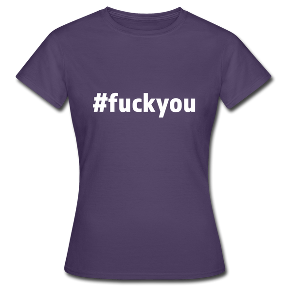Frauen T-Shirt: Fuck you (#fuckyou) - Dunkellila