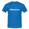 Männer T-Shirt: I do not care (#idonotcare) - Royalblau