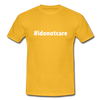 Männer T-Shirt: I do not care (#idonotcare) - Gelb