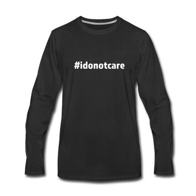 Männer Premium Langarmshirt: I do not care (#idonotcare) - Schwarz