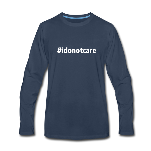 Männer Premium Langarmshirt: I do not care (#idonotcare) - Navy