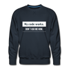 Männer Premium Pullover: My Code works. Don´t ask me how. - Navy