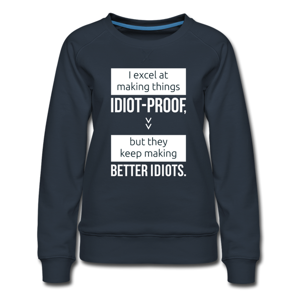 Frauen Premium Pullover: I excel at making things idiot-proof - Navy